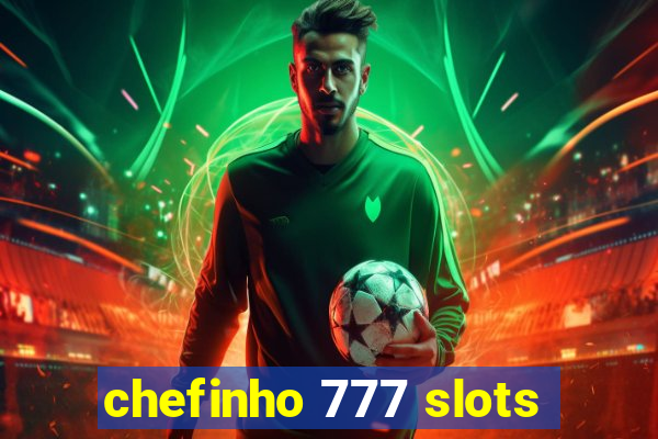 chefinho 777 slots